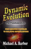 Dynamic Evolution - The Fundamentals (Black & White Edition): From Quantum Particles to Galactic Superclusters 1495276910 Book Cover