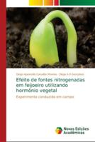Efeito de fontes nitrogenadas em feijoeiro utilizando hormônio vegetal 6139656591 Book Cover