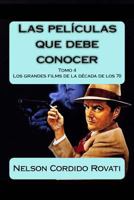 Las Pel�culas Que Debe Conocer - Tomo 4: Los Grandes Films de Los A�os 70 150843266X Book Cover