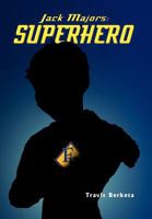 Jack Majors: SuperHero 1469175959 Book Cover