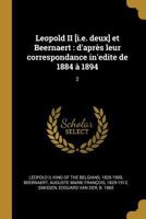 Leopold II [i.e. deux] et Beernaert: d'apr�s leur correspondance in'edite de 1884 � 1894: 2 1179654552 Book Cover