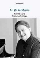 A Life in Music Ruth Nye and the Arrau Heritage 1781485534 Book Cover