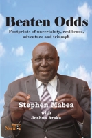 Beaten Odds: Footprints of Uncertainty, Resilience, Adventure and Triumph 1989928056 Book Cover