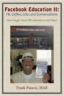 Facebook Education II: Fb, Coffee, Lols, and Conversations. How to Get More Fb Likes and Comments 1304704831 Book Cover