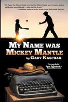 My Name Was Mickey Mantle 1684330262 Book Cover
