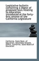 Legislative Bulletin Containing a Digest of Proposed Laws Relating to Education Introduced 1176780638 Book Cover
