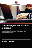 Technologies éducatives en ligne: Technologies éducatives en ligne : Points de vue présidentiels des collèges d'arts libéraux de la Nouvelle-Angleterre 6203673846 Book Cover