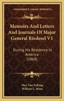 Memoirs, and Letters and Journals: Of Major General Riedesel, During His Residence in America. Tr. from the Original German of Max Von Eelking - Primary Source Edition 1437116248 Book Cover