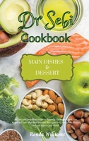 Dr Sebi Recipe Book - Main Dishes and Dessert: 61 Tasty and Easy-Made Recipes to Naturally Cleanse your Liver, Lose Weight and Lower High Blood ... the Alkaline Diet and Improve your Health 1801884552 Book Cover