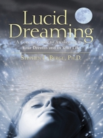 Lucid Dreaming: A Concise Guide to Awakening in Your Dreams and in Your Life 1591791502 Book Cover