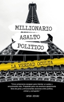 millonario asalto político: Volumen 1: La verdad oculta B0BW2RY4P7 Book Cover