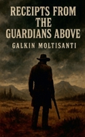 Receipts From The Guardians Above B0FCQZP4PY Book Cover