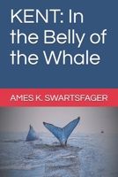 Kent: In the Belly of the Whale 1096854430 Book Cover