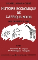 Histoire économique de l'Afrique noire - Des origines à 1794: tome 1 - l'économie des origines - du néolithique à l'antiquité (Pusaf) (French Edition) 2738400655 Book Cover