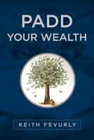 PADD Your Wealth 1463792468 Book Cover
