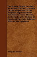 The Temple Of Mut In Asher - An Account Of The Excavation Of The Temple And Of The Religious Representations And Objects Found Therein, As Illustrating The History Of Egypt And The Main Religious Idea 1445597861 Book Cover