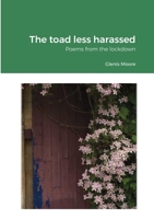 The toad less harassed: Poems from the lockdown 1716950279 Book Cover