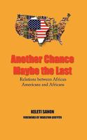 Another Chance Maybe the Last, Relations Between African Americans and Africans 0615305075 Book Cover