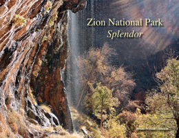 Zion National Park Splendor 1591522765 Book Cover