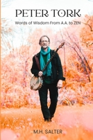 Peter Tork: Words of Wisdom From A.A. to ZEN 0992526787 Book Cover