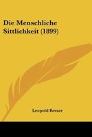 Die Menschliche Sittlichkeit (1899) 1120432170 Book Cover