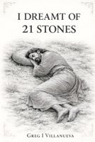 I DREAMT OF 21 STONES B0GLPTSR73 Book Cover