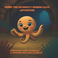 Kerry The Octopus’s Hidden Cave Adventure B0H67RDK5N Book Cover