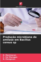 Produção microbiana de amilase em Bacillus cereus sp (Portuguese Edition) 6209579078 Book Cover