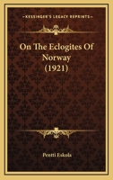 On The Eclogites Of Norway 0548677344 Book Cover