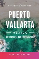 Puerto Vallarta, Mexico with Sayulita and Riviera Nayarit: The Solo Girl's Travel Guide 1736271555 Book Cover