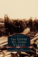 The Upper St John Valley 0738550256 Book Cover