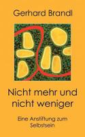 Nicht mehr und nicht weniger: Eine Anstiftung zum Selbstsein 3833403861 Book Cover
