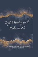 Crystal Healing for the Modern Witch B0CTM1Q9WX Book Cover