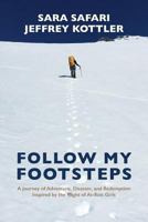 Follow My Footsteps: A Journey of Adventure, Disaster, and Redemption Inspired by the Plight of At-Risk Girls 0692725806 Book Cover