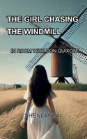 The Girl Chasing the windmill: In Room with Don Quixote 1069011711 Book Cover