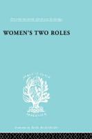 Women's Two Roles: Home and Work 0415510384 Book Cover