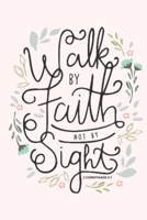 Walk BY Faith NOT BY Sight 2 CORINTHIANS 5: 7: Dot Grid Journal, 110 Pages, 6X9 inch, Bible Verse on Blush Pink matte cover, dotted notebook, bullet journaling, lettering, field notes, Journal for tee 1679944193 Book Cover