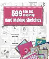 599 New and Inspiring Card Making Sketches B0CJKY8CSQ Book Cover