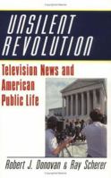 Unsilent Revolution: Television News and American Public Life 0521428629 Book Cover