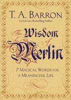 The Wisdom of Merlin: 7 Magical Words for a Meaningful Life 0399173250 Book Cover