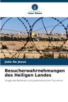 Besucherwahrnehmungen des Heiligen Landes: Image des Reiseziels und palästinensischer Tourismus (German Edition) 6203895911 Book Cover