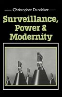 Surveillance, Power and Modernity: Bureaucracy and Discipline from 1700 to the Present Day 074561342X Book Cover