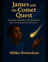 James and the Comet Quest: A Cosmic Adventure for Dreamers (James and The Stars Series) B0FNWWRG2Q Book Cover