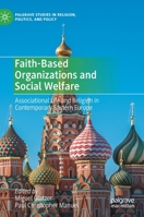 Faith-Based Organizations and Social Welfare: Associational Life and Religion in Contemporary Eastern Europe (Palgrave Studies in Religion, Politics, and Policy) 3030447065 Book Cover