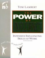 Power of Influence: Intensive Influencing Skills at Work (People Skills for Professionals) 185788115X Book Cover