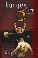 A Hunger Like Fire (Vampire the Requiem) 1588468623 Book Cover