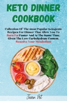 Keto Dinner Cookbook: Collection Of The Most Popular Ketogenic Recipes For Dinner That Allow You To Burn Fat Faster And At The Same Time, Given The Low Carbohydrate Content, Reactivate Your Metabolism null Book Cover