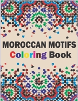 Moroccan Motifs Coloring Book: Stress Relieving Patterns: Unique Equine Art And Designs For Relaxation for Adults B08TFC3LML Book Cover