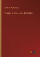 Voyage a la Sainte-Larme de Vendome 3385050456 Book Cover