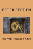 The Wish - Hiccups In A Life 154630052X Book Cover